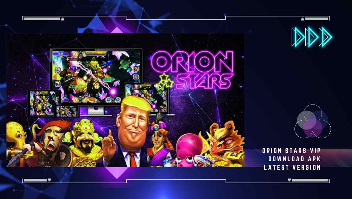 Orion Stars Vip APK Download