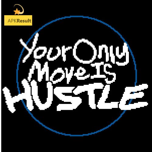 Your Only Move Is Hustle APK APK